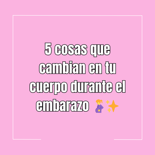 5 cosas que cambian en tu cuerpo durante el embarazo 🤰✨