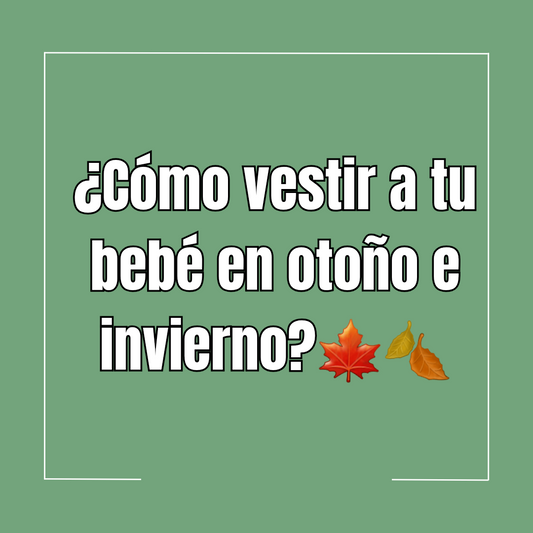 ¿Cómo vestir a tu bebé en otoño e invierno? 🍁🧣