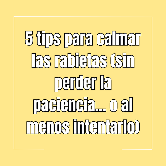 5 tips para calmar las rabietas (sin perder la paciencia... o al menos intentarlo)