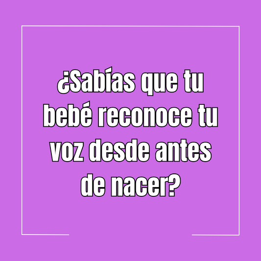 ¿Sabías que tu bebé reconoce tu voz desde antes de nacer?