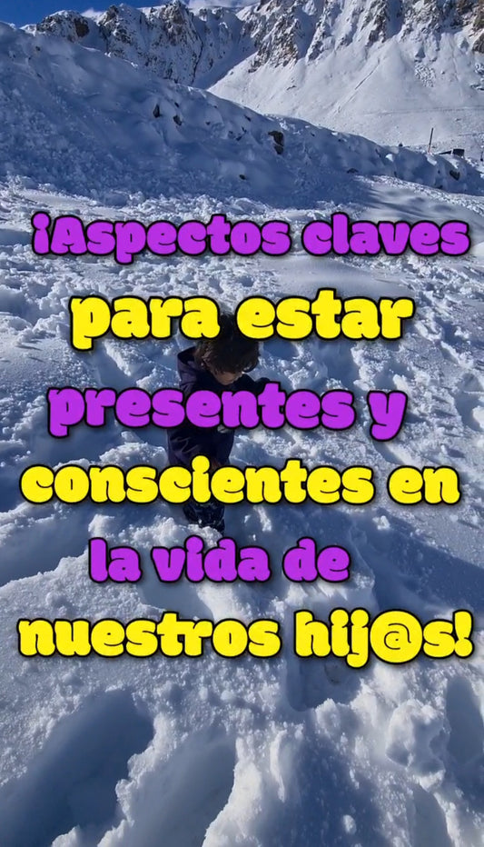 ¡Estar presentes y ser conscientes en la crianza!