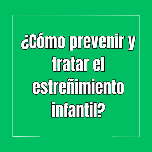 Cómo prevenir y tratar el estreñimiento infantil 💩✨