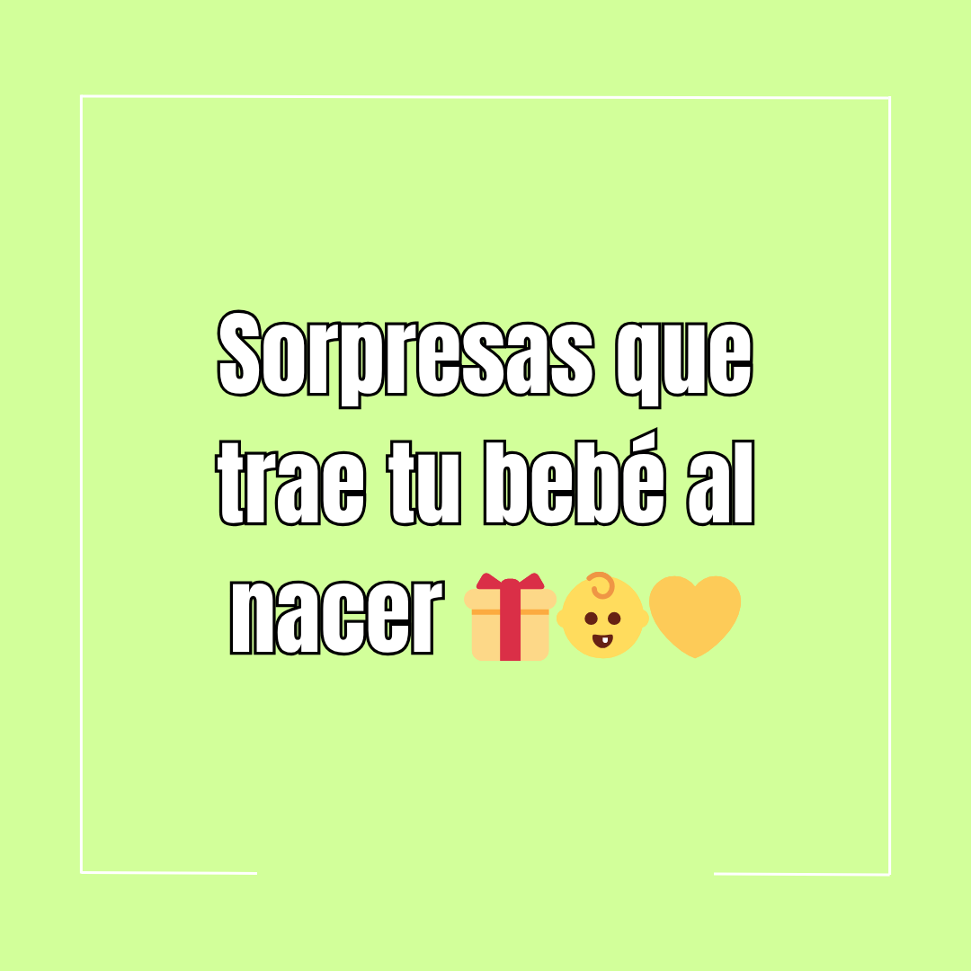 Sorpresas que trae tu bebé al nacer 🎁👶💛