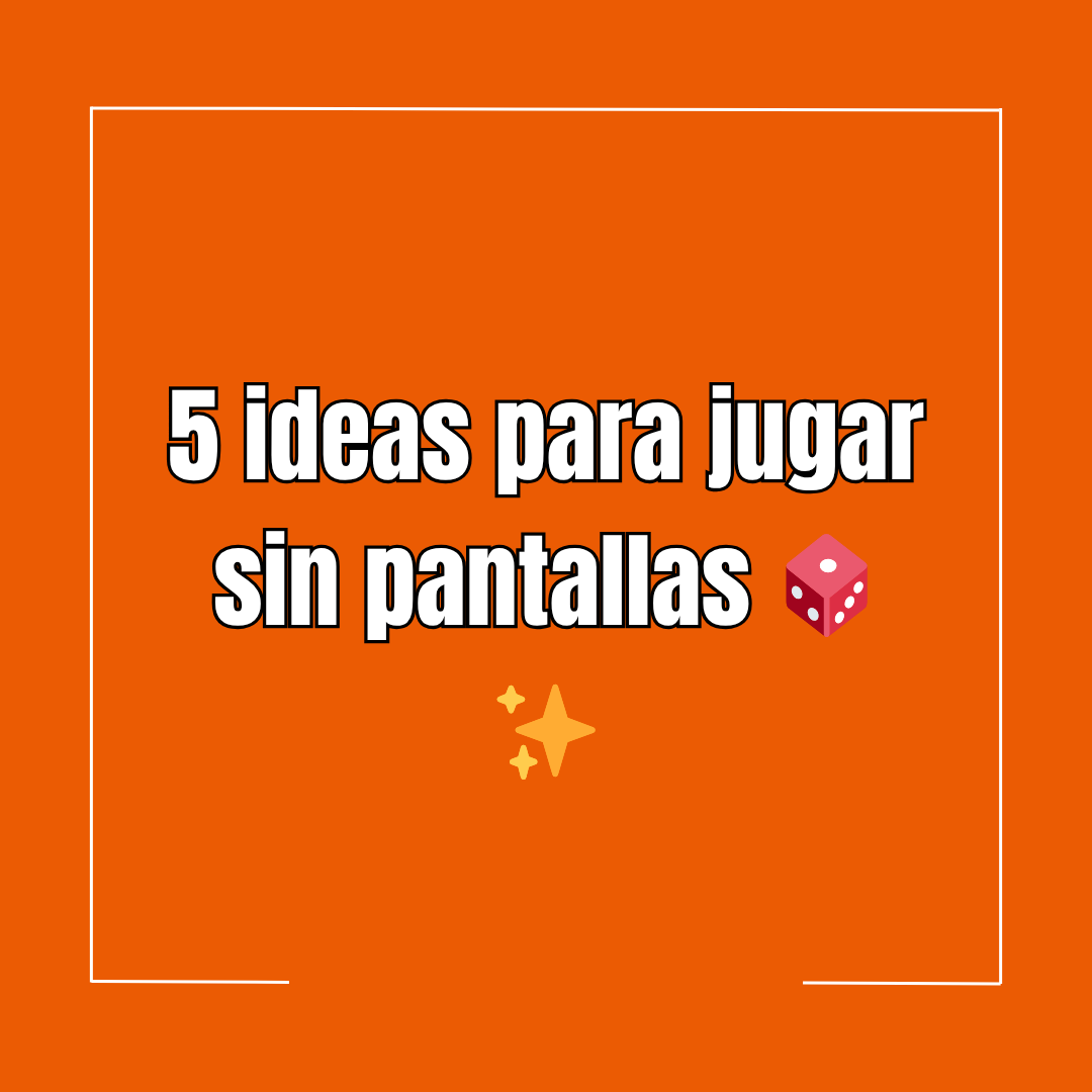 5 ideas para jugar sin pantallas 🎲✨