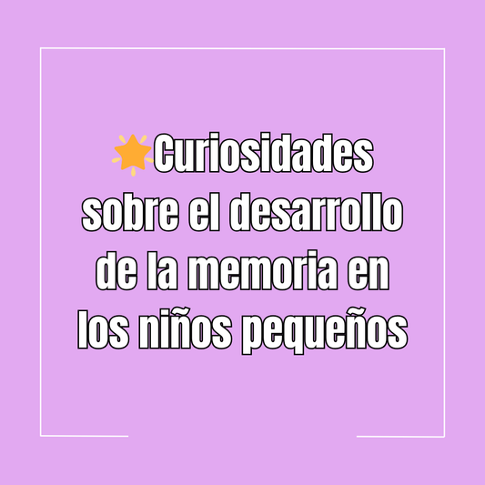 🌟Curiosidades sobre el desarrollo de la memoria en los niños pequeños