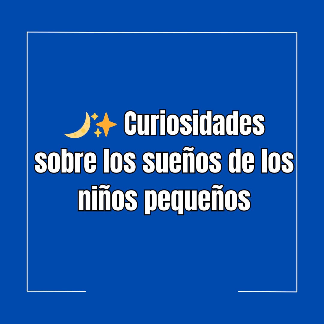 🌙✨ Curiosidades sobre los sueños de los niños pequeños